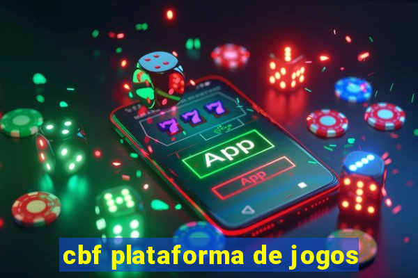 cbf plataforma de jogos